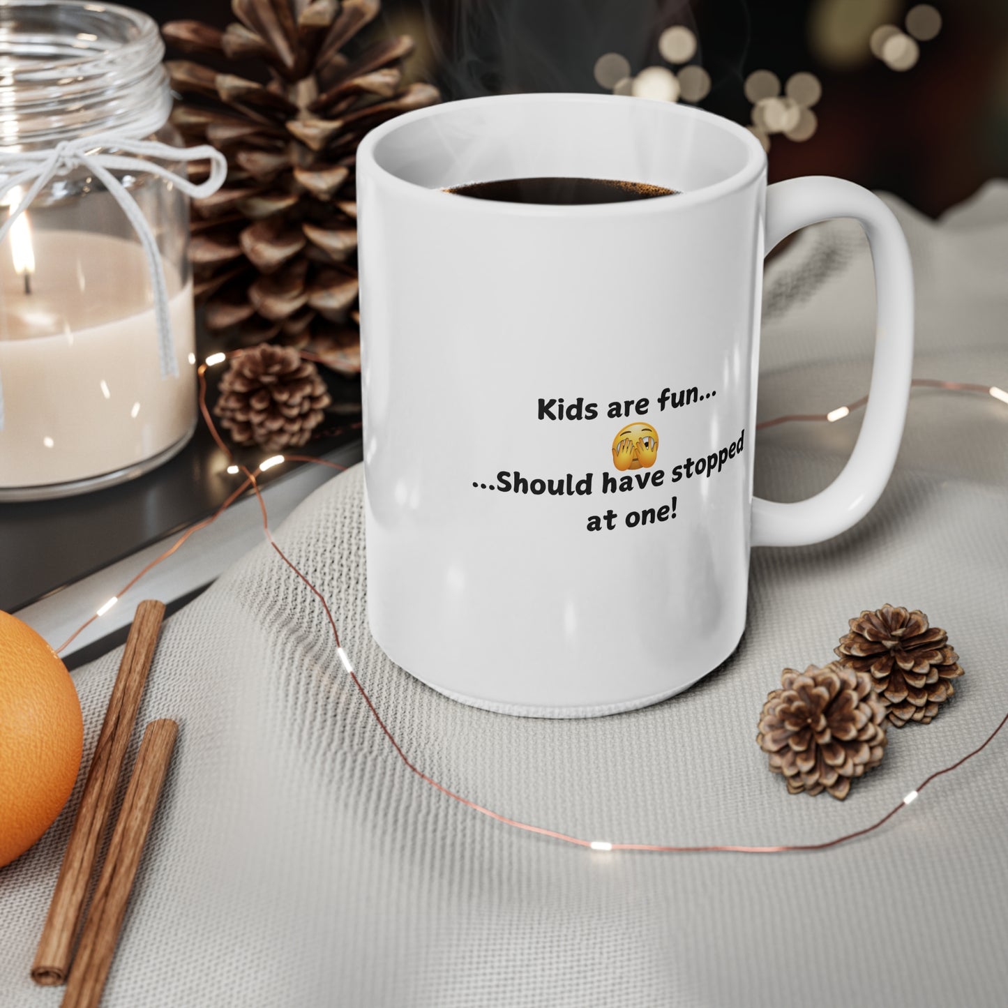 Funny 'Kids Are Fun...Should Have Stopped at One!' Ceramic Coffee Mug — 11oz & 15oz