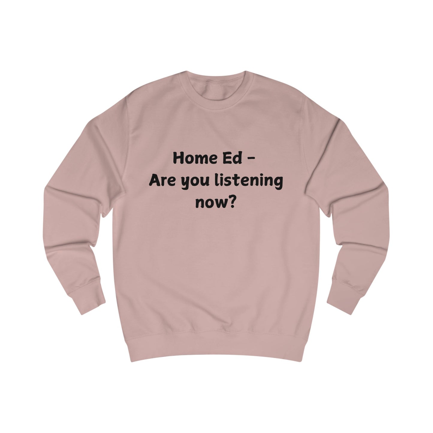 Home Ed — Are You Listening Now? Sweatshirt