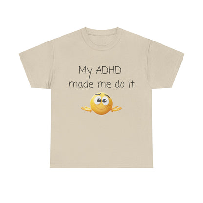 ADHD Made Me Do It T-Shirt — Funny ADHD Emoji Tee