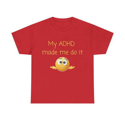ADHD Made Me Do It T-Shirt — Funny ADHD Awareness Tee with Shrug Emoji