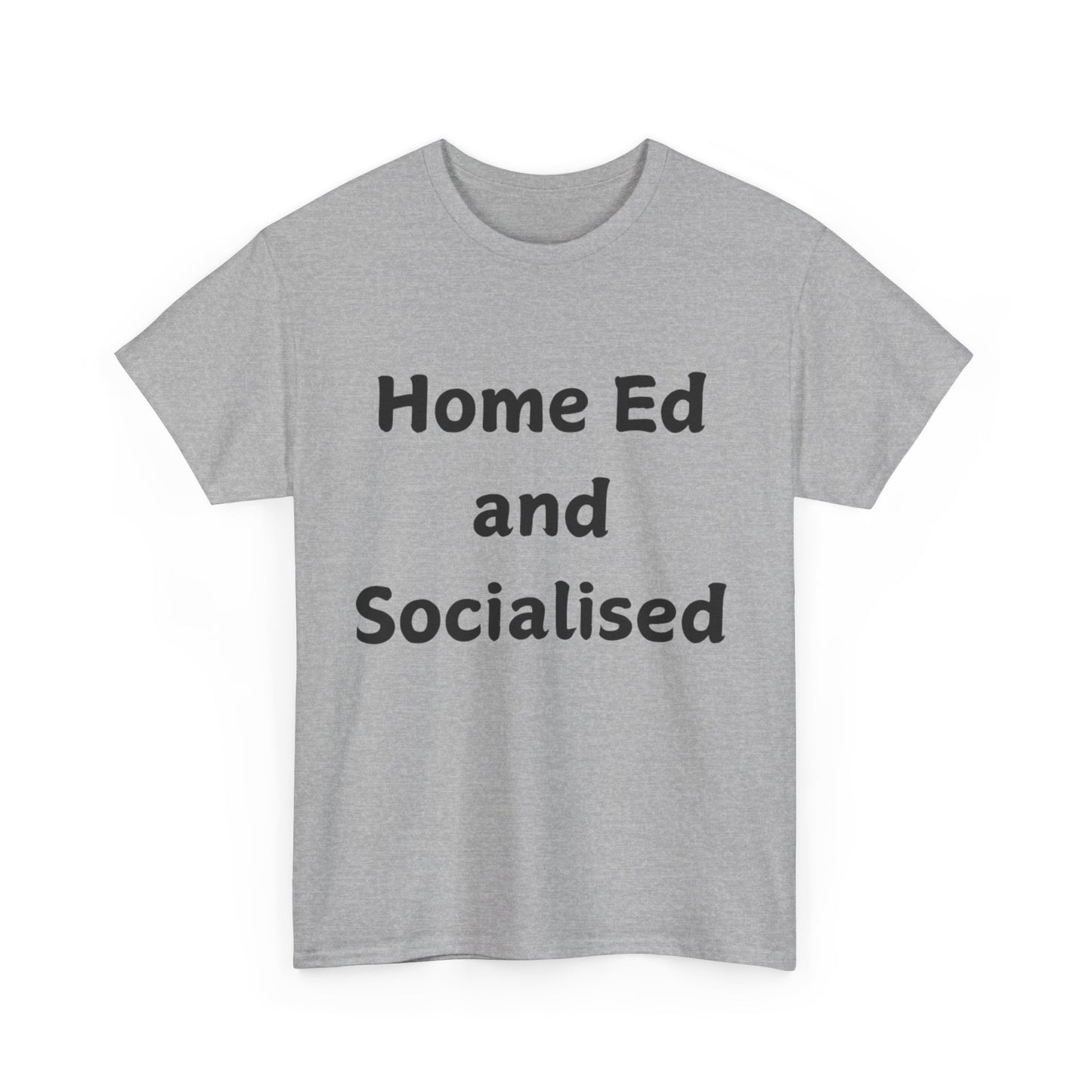 Home Ed and Socialised Tee — Funny Homeschooling T‑Shirt for Parents & Kids