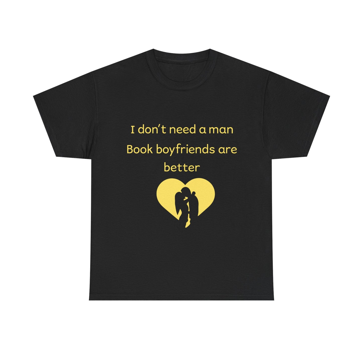 Book Boyfriends Are Better T‑Shirt — I Don’t Need A Man Literary Romance Tee