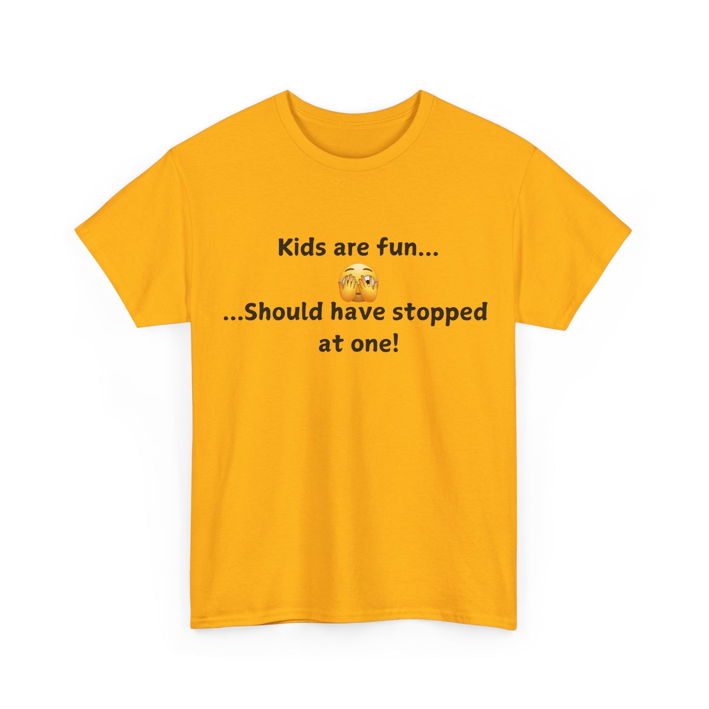 T‑Shirt — “Kids are fun... Should have stopped at one!” Funny Parenting Graphic Tee