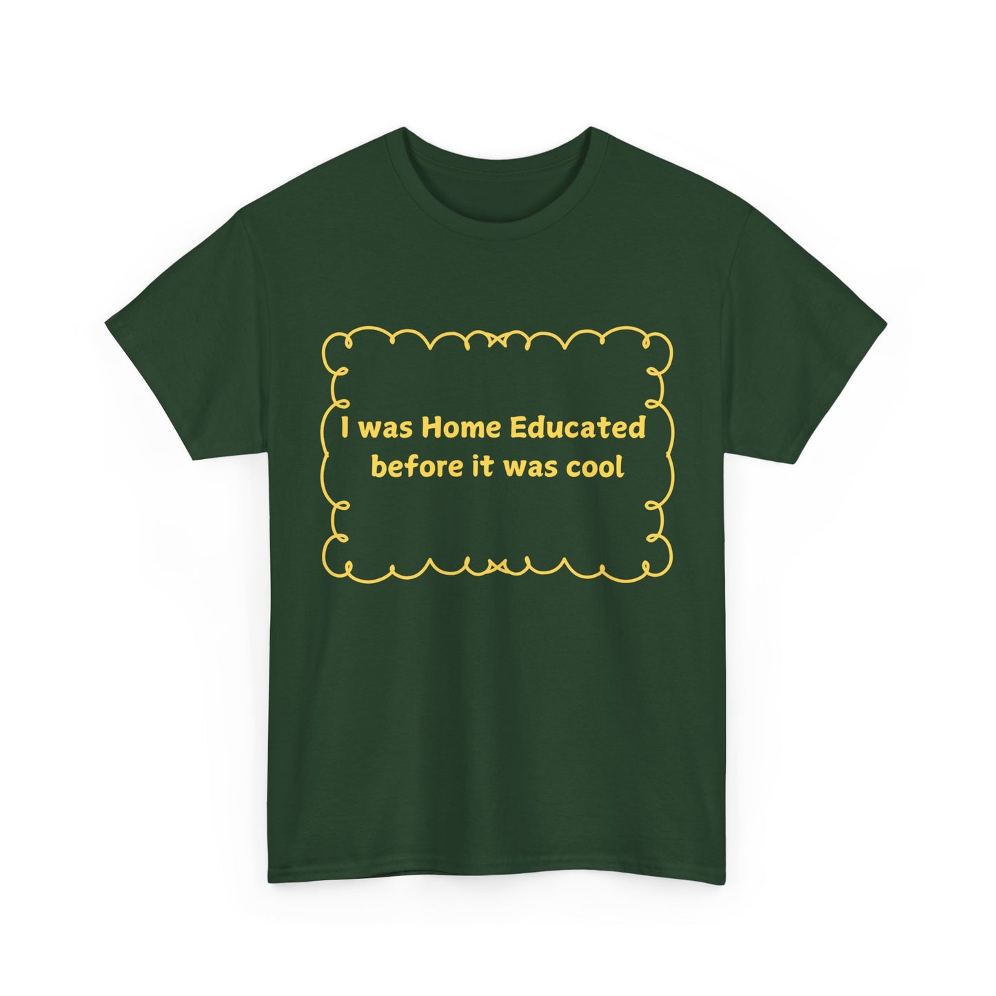 Home Educated Tee — "I was Home Educated before it was cool" Back-to-School Shirt