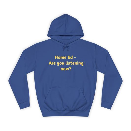 Hoodie - “Home Ed — Are You Listening Now?” Cozy Homeschool Humor Pullover