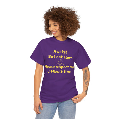 Awake But Not Alert Tee — Funny Coffee Graphic Shirt: "Please Respect This Difficult Time"
