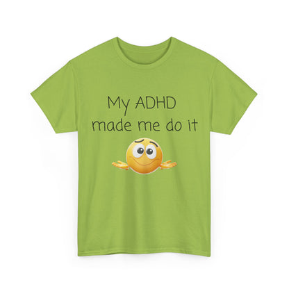 ADHD Made Me Do It T-Shirt — Funny ADHD Emoji Tee