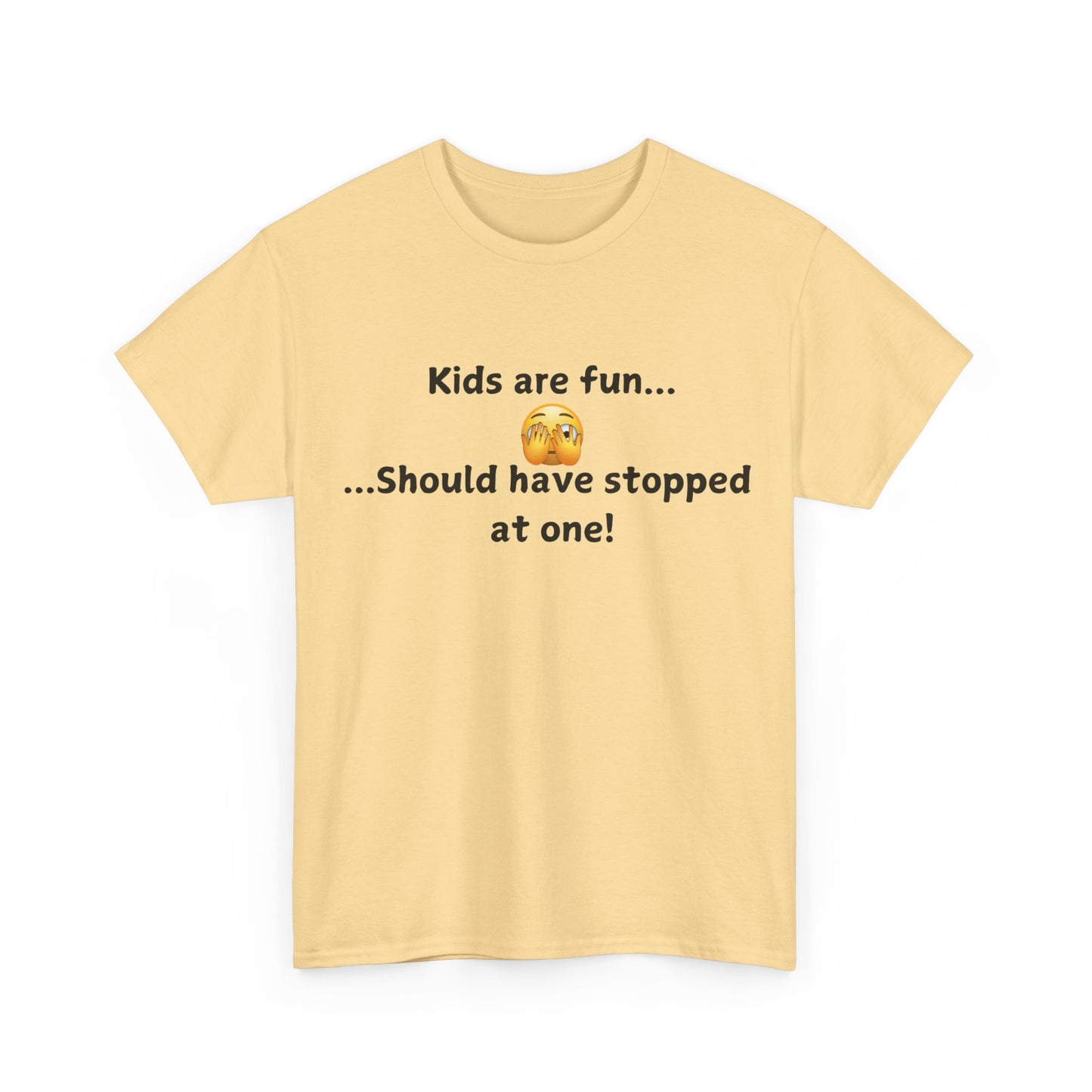T‑Shirt — “Kids are fun... Should have stopped at one!” Funny Parenting Graphic Tee