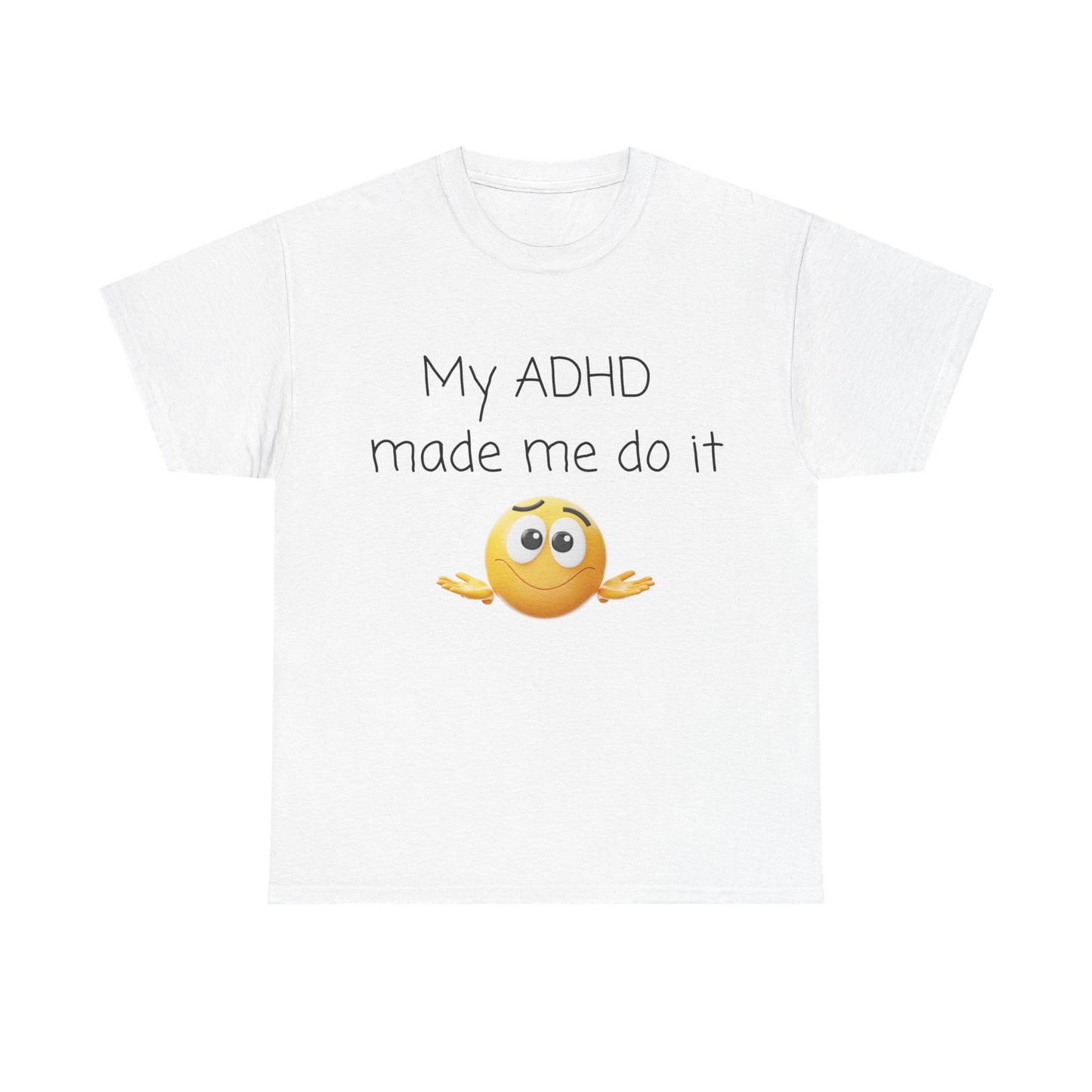 ADHD Made Me Do It T-Shirt — Funny ADHD Emoji Tee