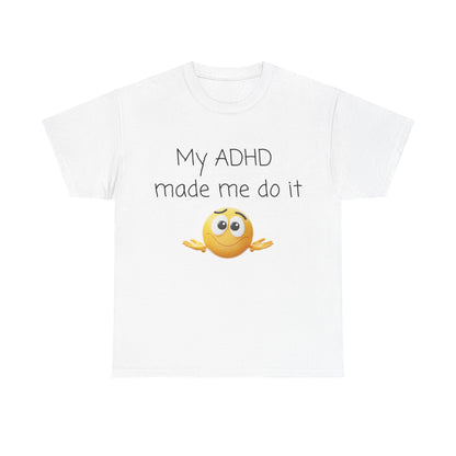 ADHD Made Me Do It T-Shirt — Funny ADHD Emoji Tee