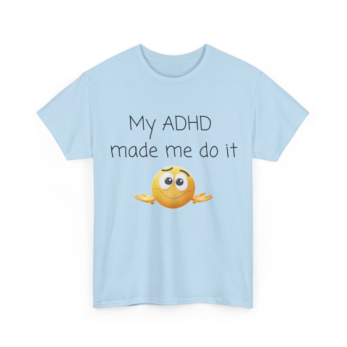 ADHD Made Me Do It T-Shirt — Funny ADHD Emoji Tee