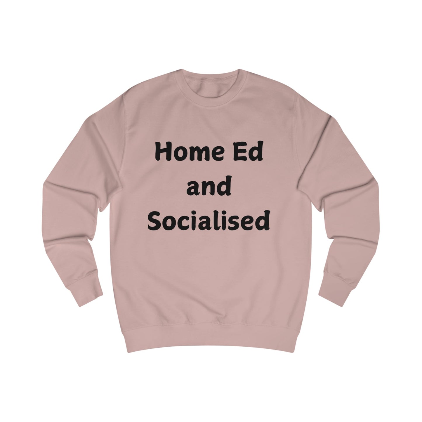 Home Ed and Socialised Sweatshirt — Funny Homeschooling Crewneck for Parents & Kids