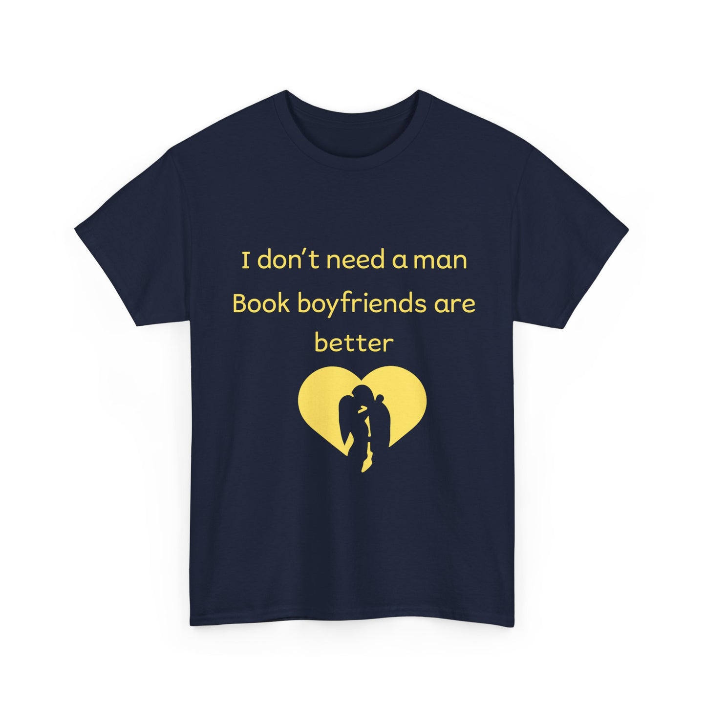 Book Boyfriends Are Better T‑Shirt — I Don’t Need A Man Literary Romance Tee