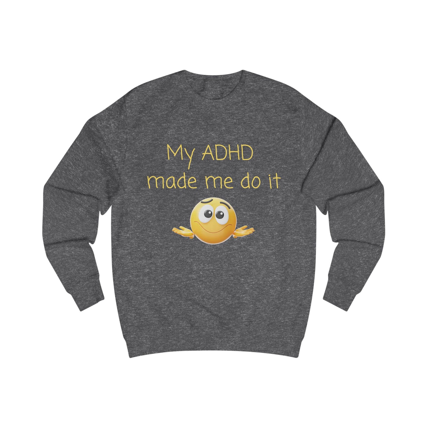 ADHD Made Me Do It Sweatshirt — Funny Neurodivergent Crewneck