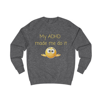 ADHD Made Me Do It Sweatshirt — Funny Neurodivergent Crewneck