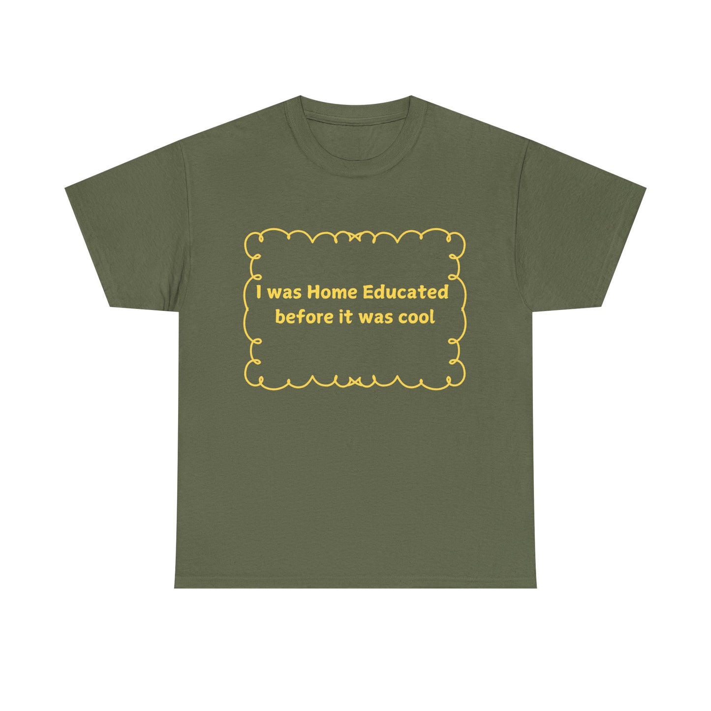 Home Educated Tee — "I was Home Educated before it was cool" Back-to-School Shirt