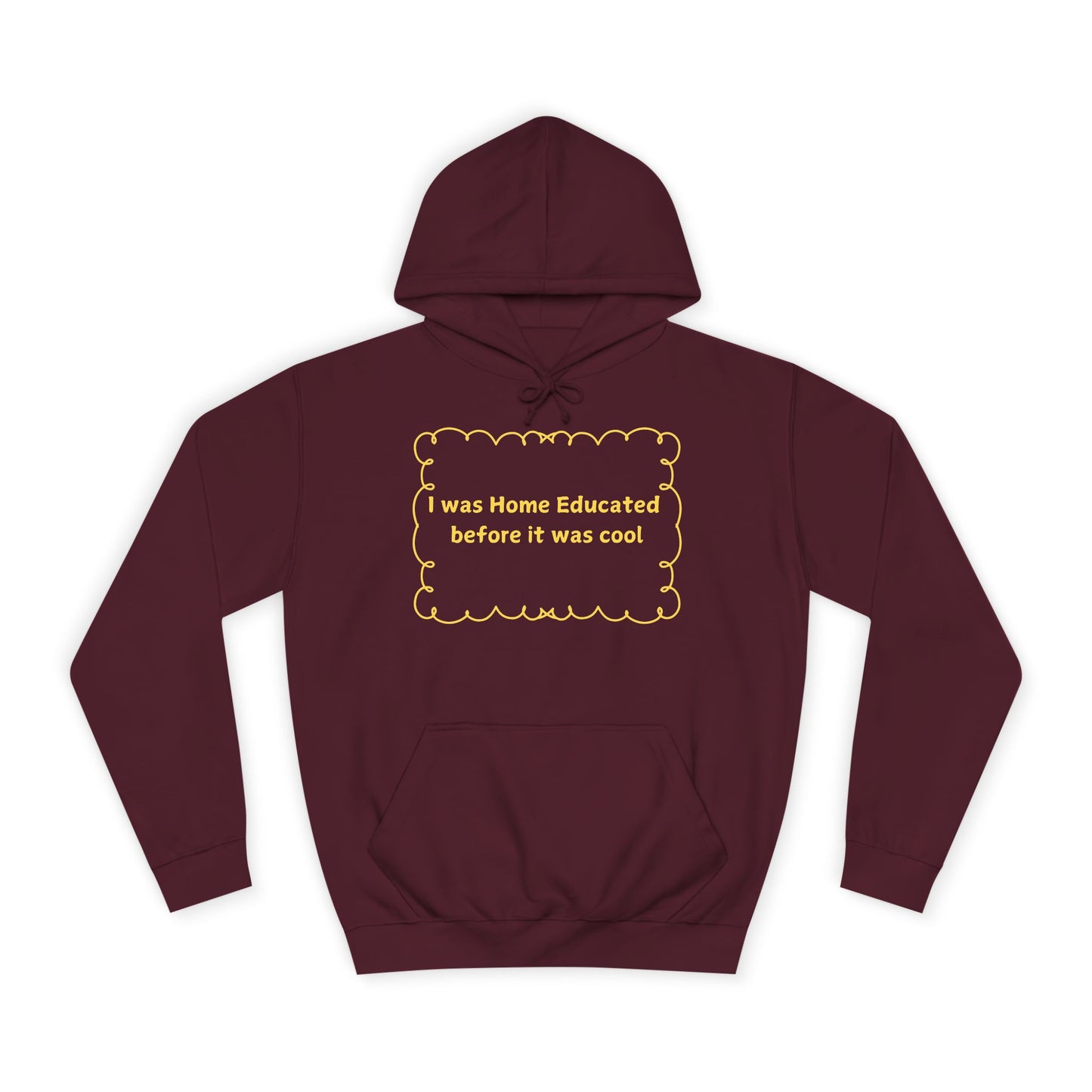 Home Educated Hoodie — “I Was Home Educated Before It Was Cool” Pullover