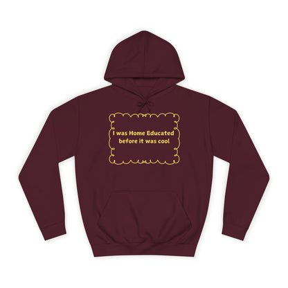 Home Educated Hoodie — “I Was Home Educated Before It Was Cool” Pullover