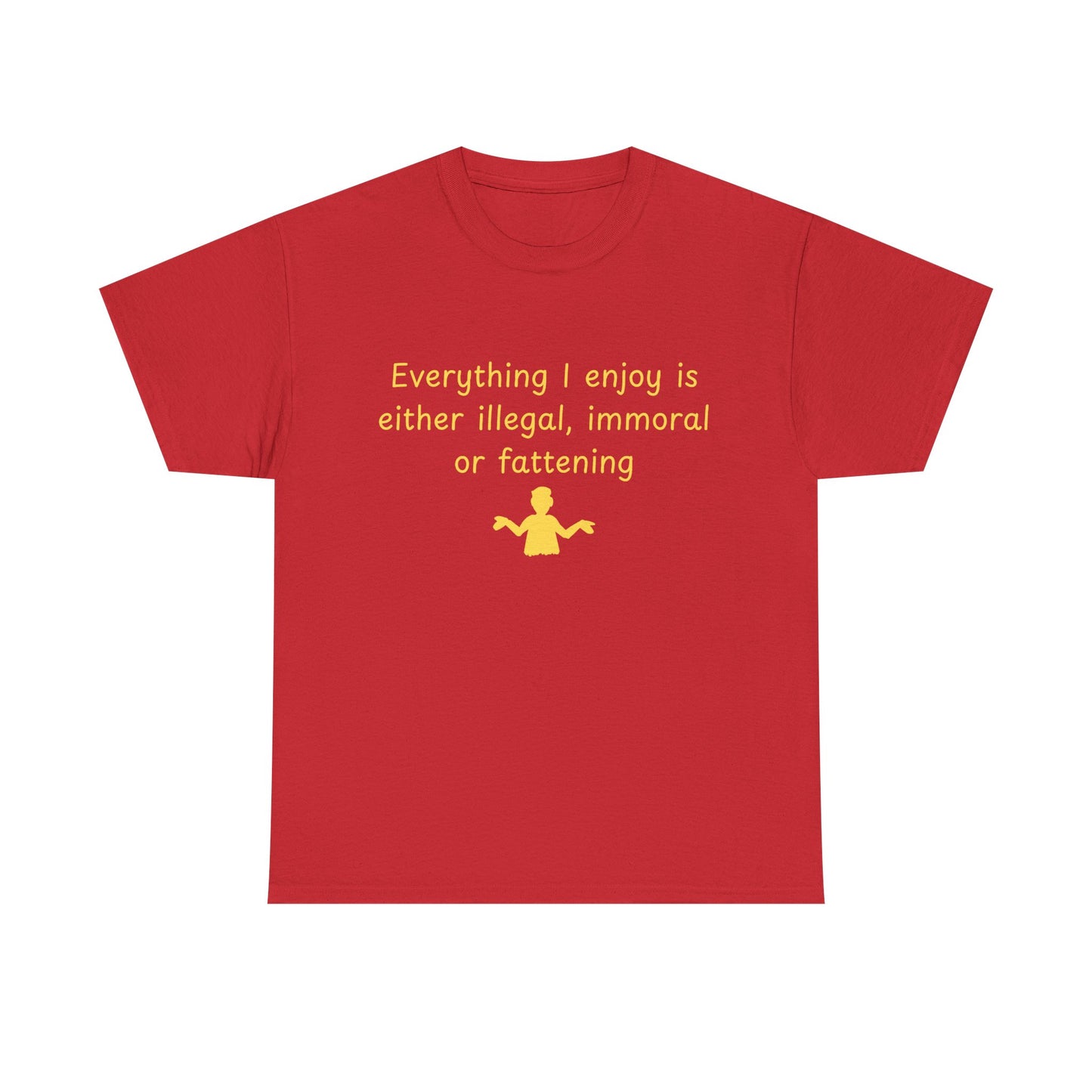 Graphic Tee — “Everything I enjoy is either illegal, immoral, or fattening” Yellow Design
