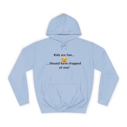 Hoodie — "Kids are fun... Should have stopped at one!" Humorous New Parent Pullover