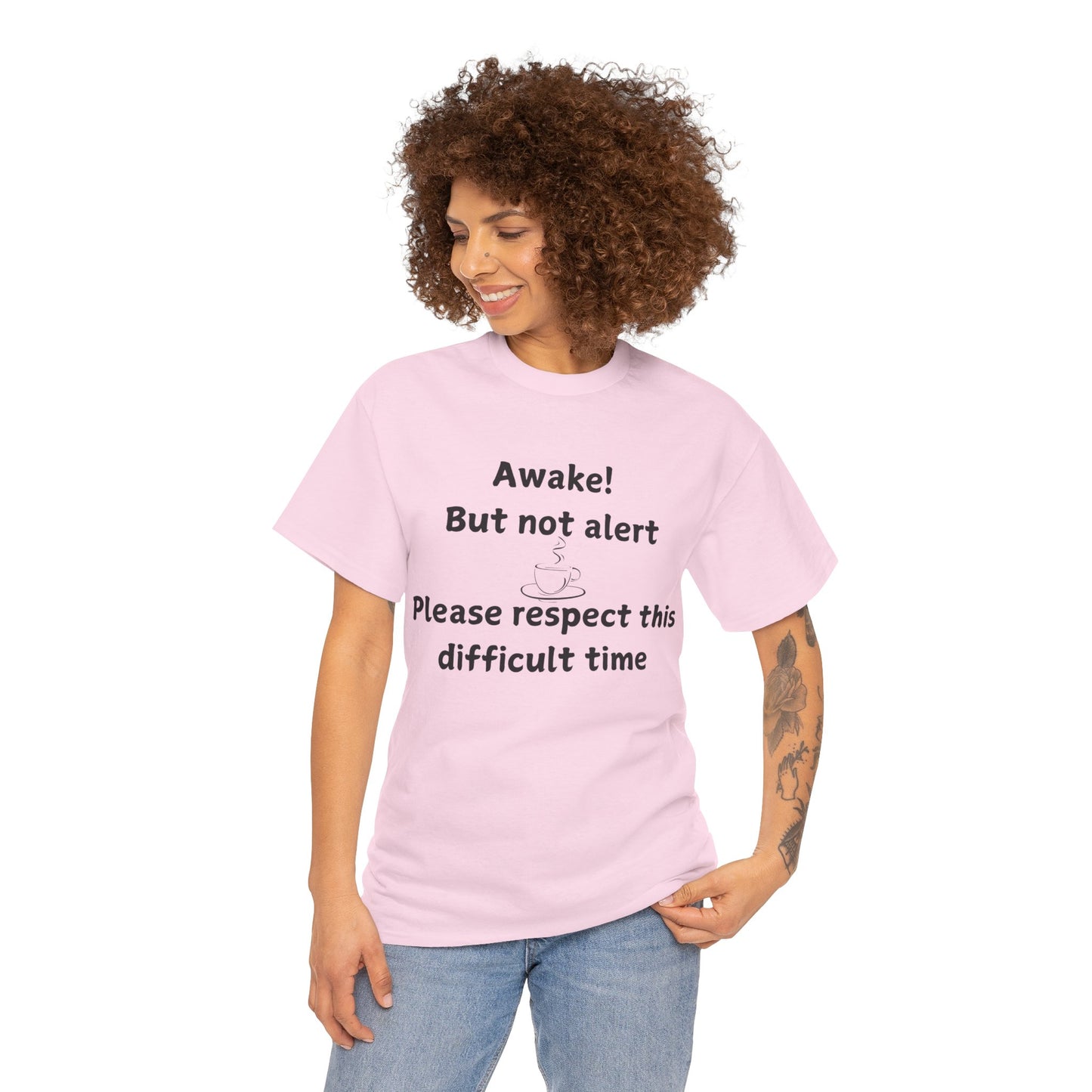 T‑Shirt — "Awake! But not alert — Please respect this difficult time" Relaxed Humor Tee