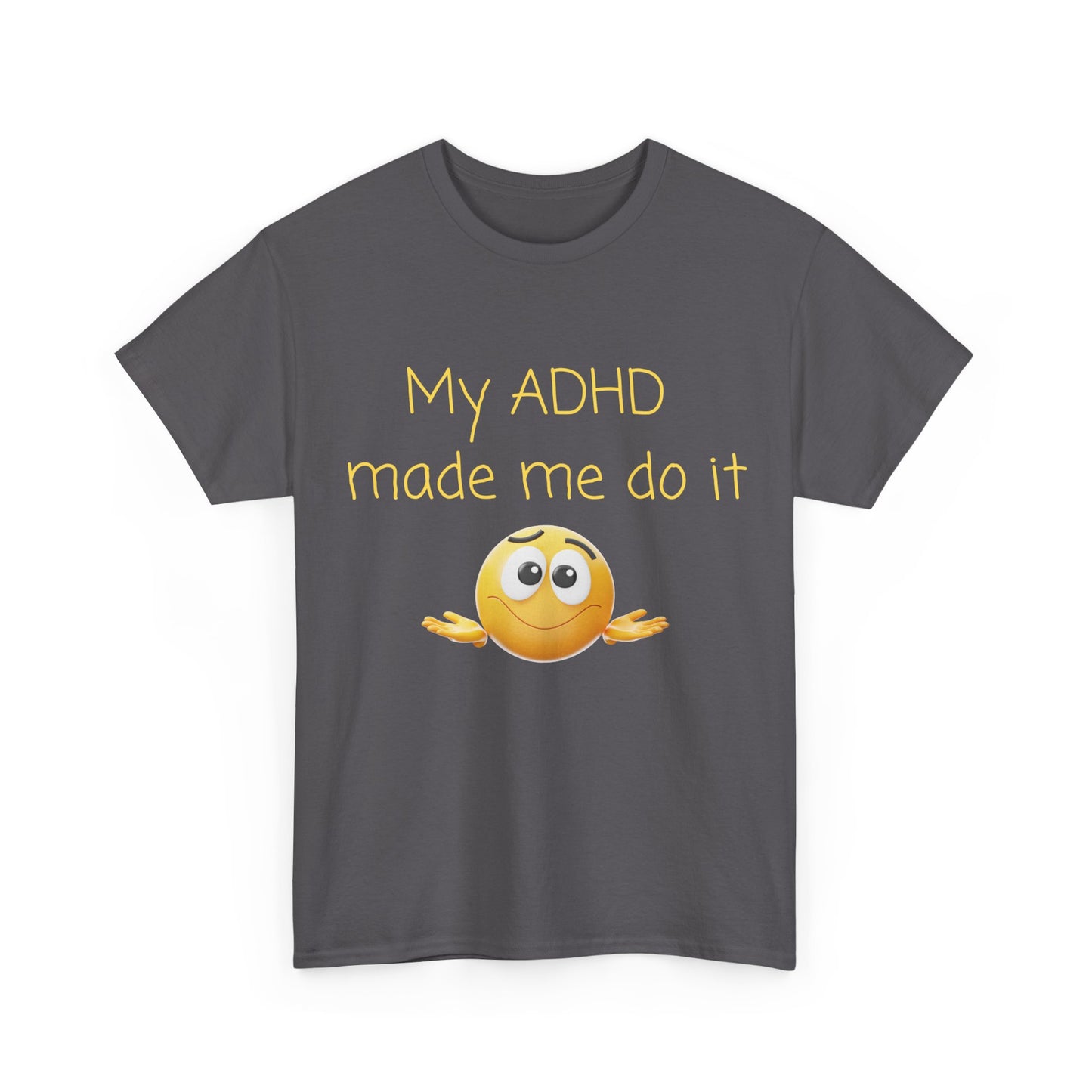 ADHD Made Me Do It T-Shirt — Funny ADHD Awareness Tee with Shrug Emoji