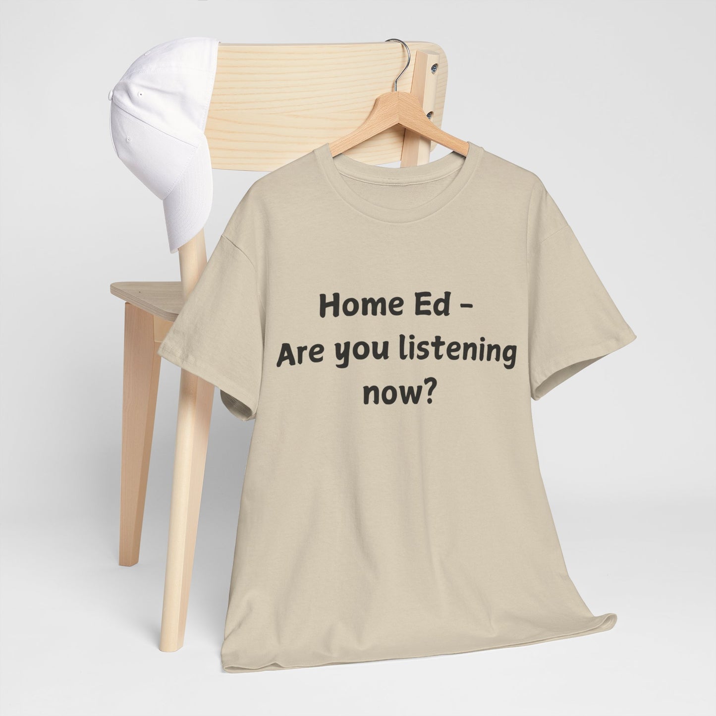 Home Ed – Are You Listening Now? T‑Shirt