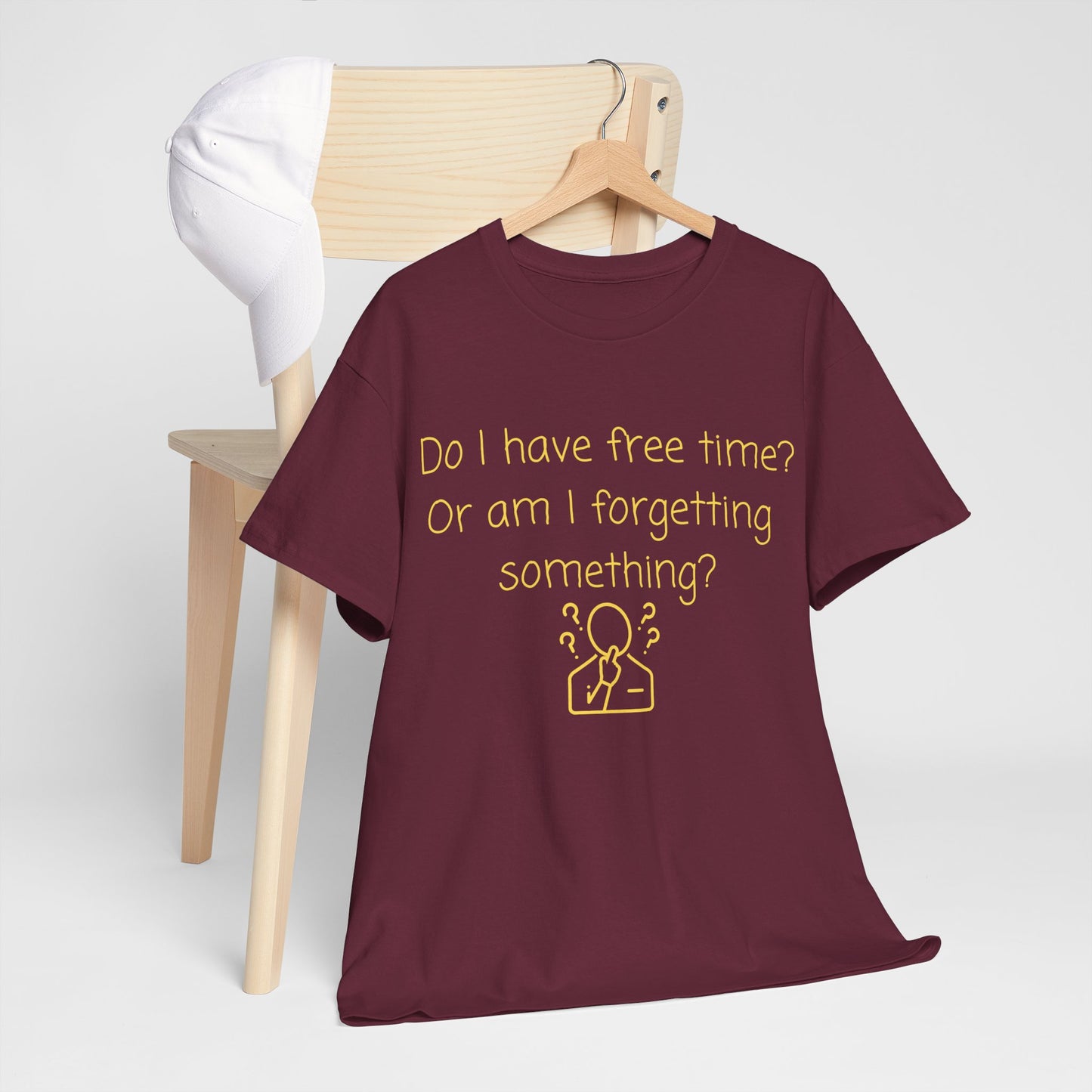 Funny Graphic Tee — "Do I have free time? Or am I forgetting something?"