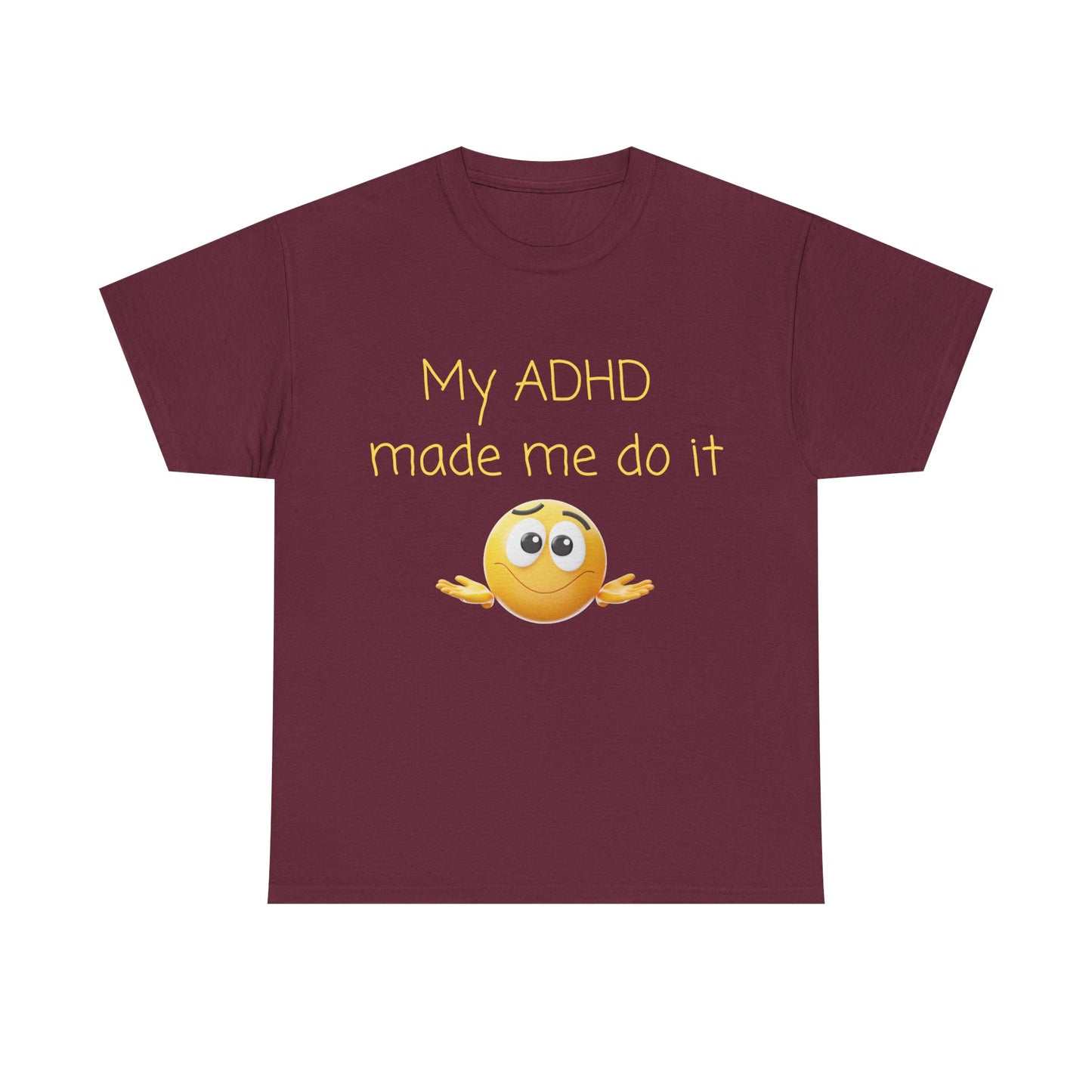 ADHD Made Me Do It T-Shirt — Funny ADHD Awareness Tee with Shrug Emoji