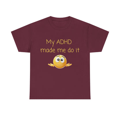 ADHD Made Me Do It T-Shirt — Funny ADHD Awareness Tee with Shrug Emoji