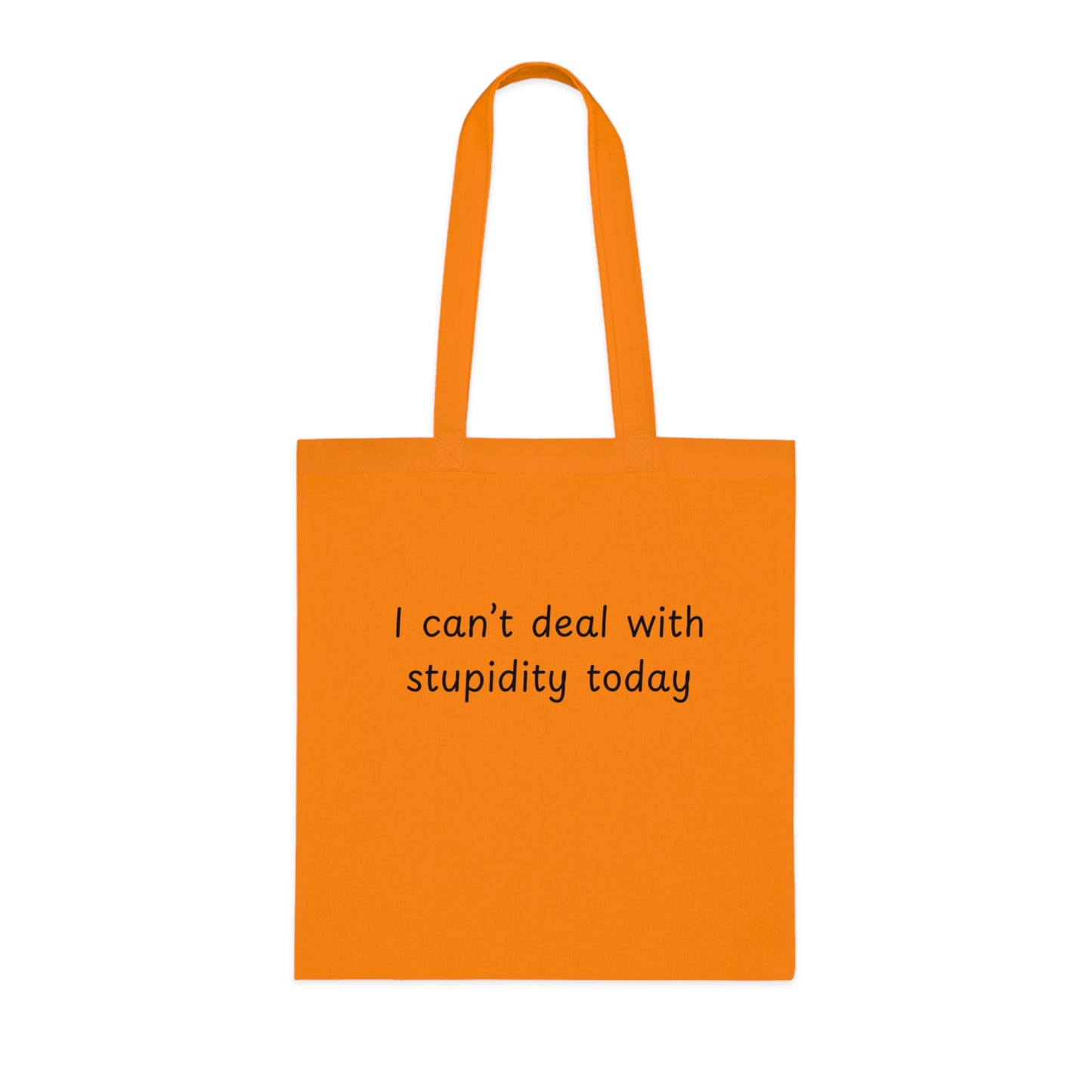 I Can't Deal With Stupidity Today Cotton Tote — Funny Sarcastic Reusable Grocery Bag