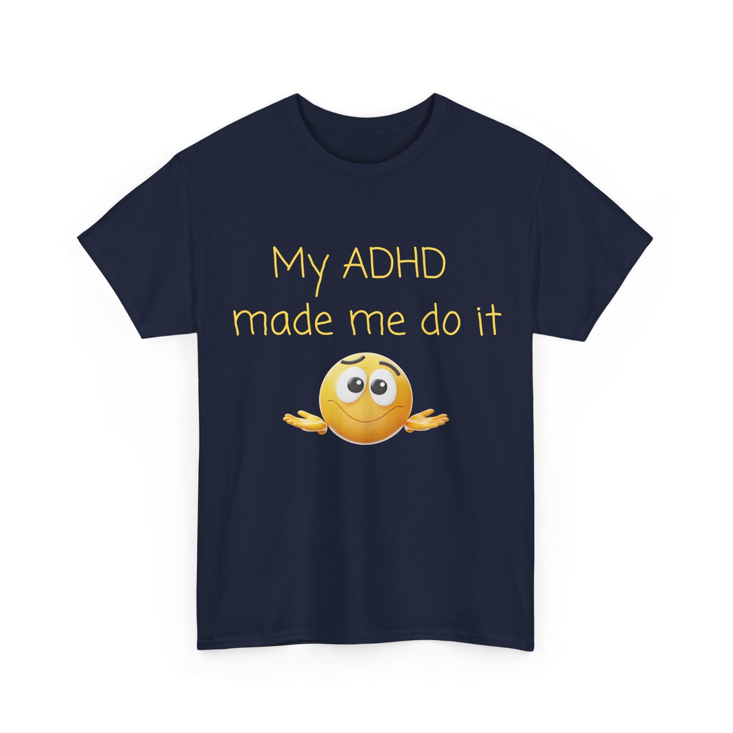 ADHD Made Me Do It T-Shirt — Funny ADHD Awareness Tee with Shrug Emoji