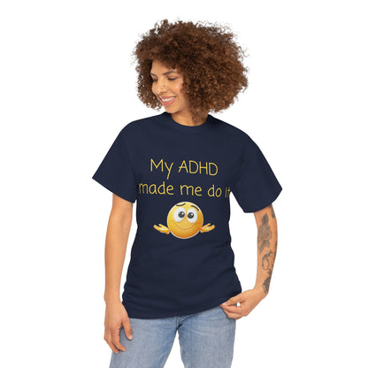 ADHD Made Me Do It T-Shirt — Funny ADHD Awareness Tee with Shrug Emoji