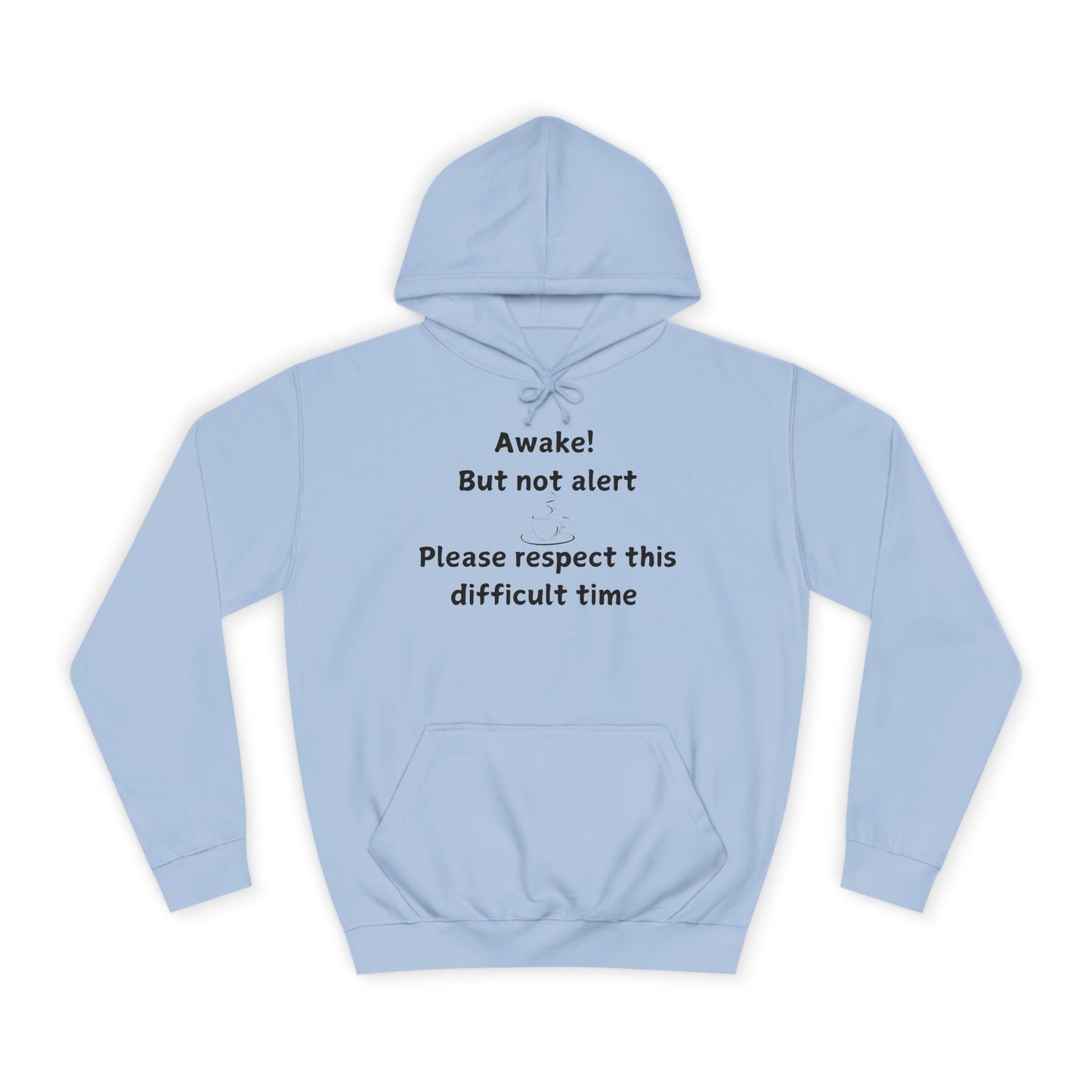 Awake! But Not Alert Hoodie — 'Please Respect This Difficult Time' Casual Pullover
