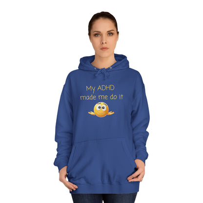 ADHD Made Me Do It Hoodie — Funny Emoji College Pullover