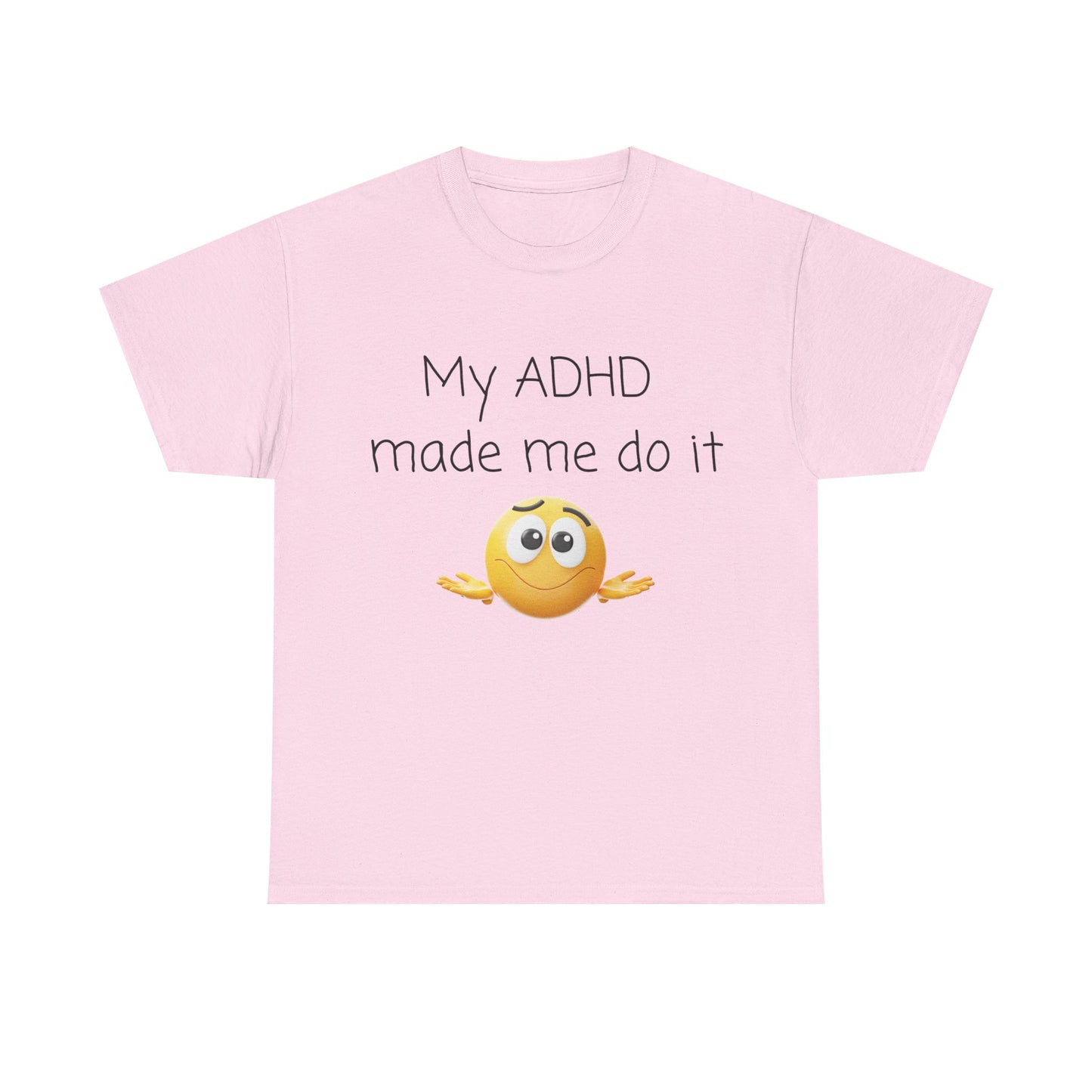 ADHD Made Me Do It T-Shirt — Funny ADHD Emoji Tee