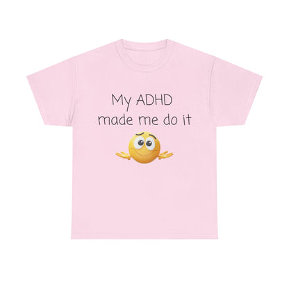 ADHD Made Me Do It T-Shirt — Funny ADHD Emoji Tee