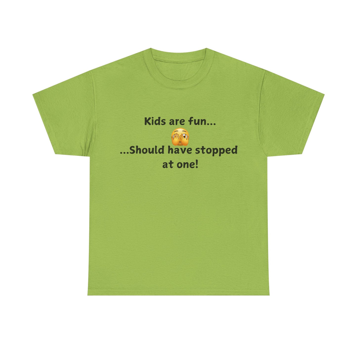 T‑Shirt — “Kids are fun... Should have stopped at one!” Funny Parenting Graphic Tee