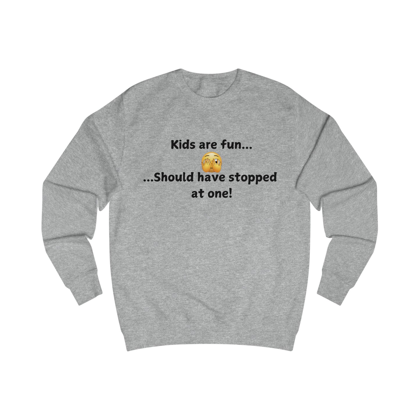 Kids Are Fun… Should Have Stopped At One Sweatshirt — Funny Parenting Crewneck