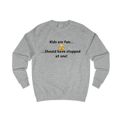 Kids Are Fun… Should Have Stopped At One Sweatshirt — Funny Parenting Crewneck