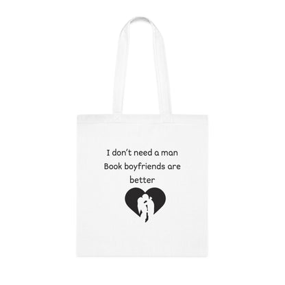 Tote Bag — “I don’t need a man, Book boyfriends are better” Literary Quote Cotton Tote