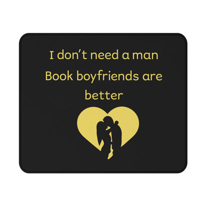 Non-Slip Gaming Mouse Pad — "I Don't Need a Man, Book Boyfriends Are Better" (Book Lover Gift)