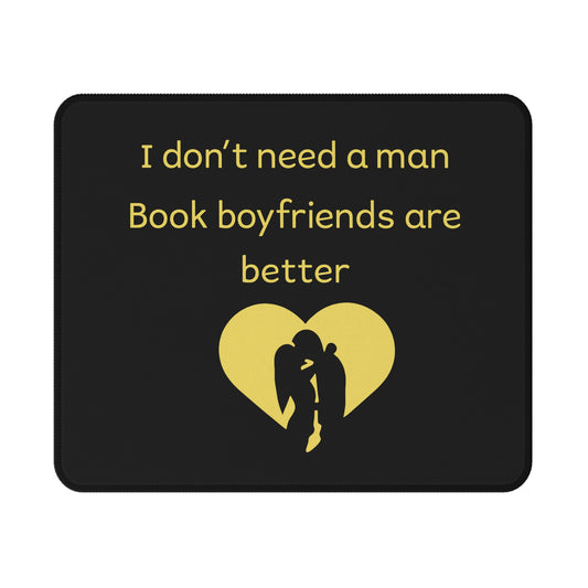 Non-Slip Gaming Mouse Pad — "I Don't Need a Man, Book Boyfriends Are Better" (Book Lover Gift)