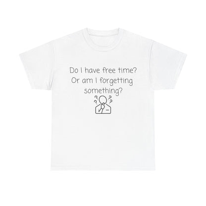 Do I Have Free Time? Funny Minimalist White T-Shirt — Relatable Introvert Tee