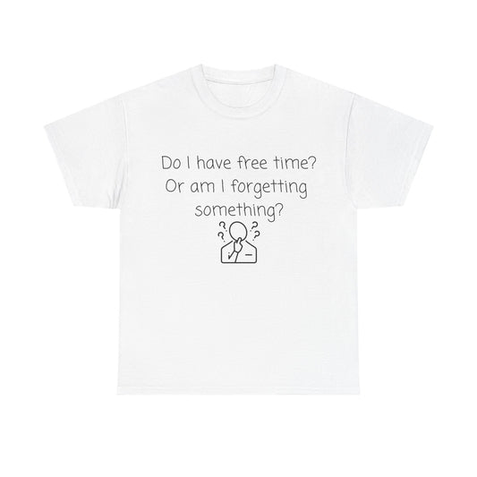 Do I Have Free Time? Funny Minimalist White T-Shirt — Relatable Introvert Tee