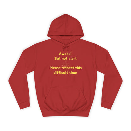 Hoodie — "Awake! But not alert" Relaxed College Humor Hoodie