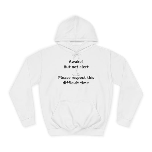 Awake! But Not Alert Hoodie — 'Please Respect This Difficult Time' Casual Pullover