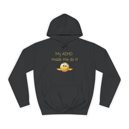 ADHD Made Me Do It Hoodie — Funny Emoji College Pullover
