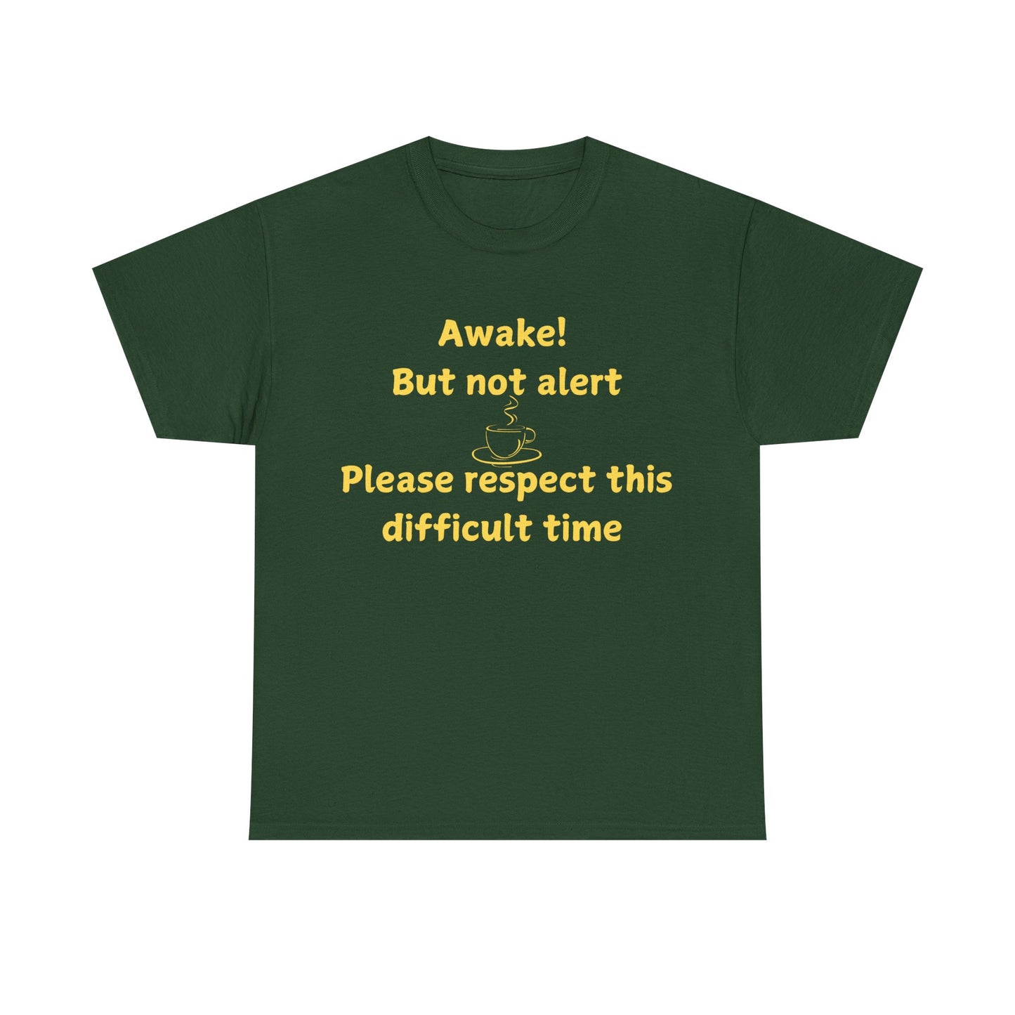 Awake But Not Alert Tee — Funny Coffee Graphic Shirt: "Please Respect This Difficult Time"
