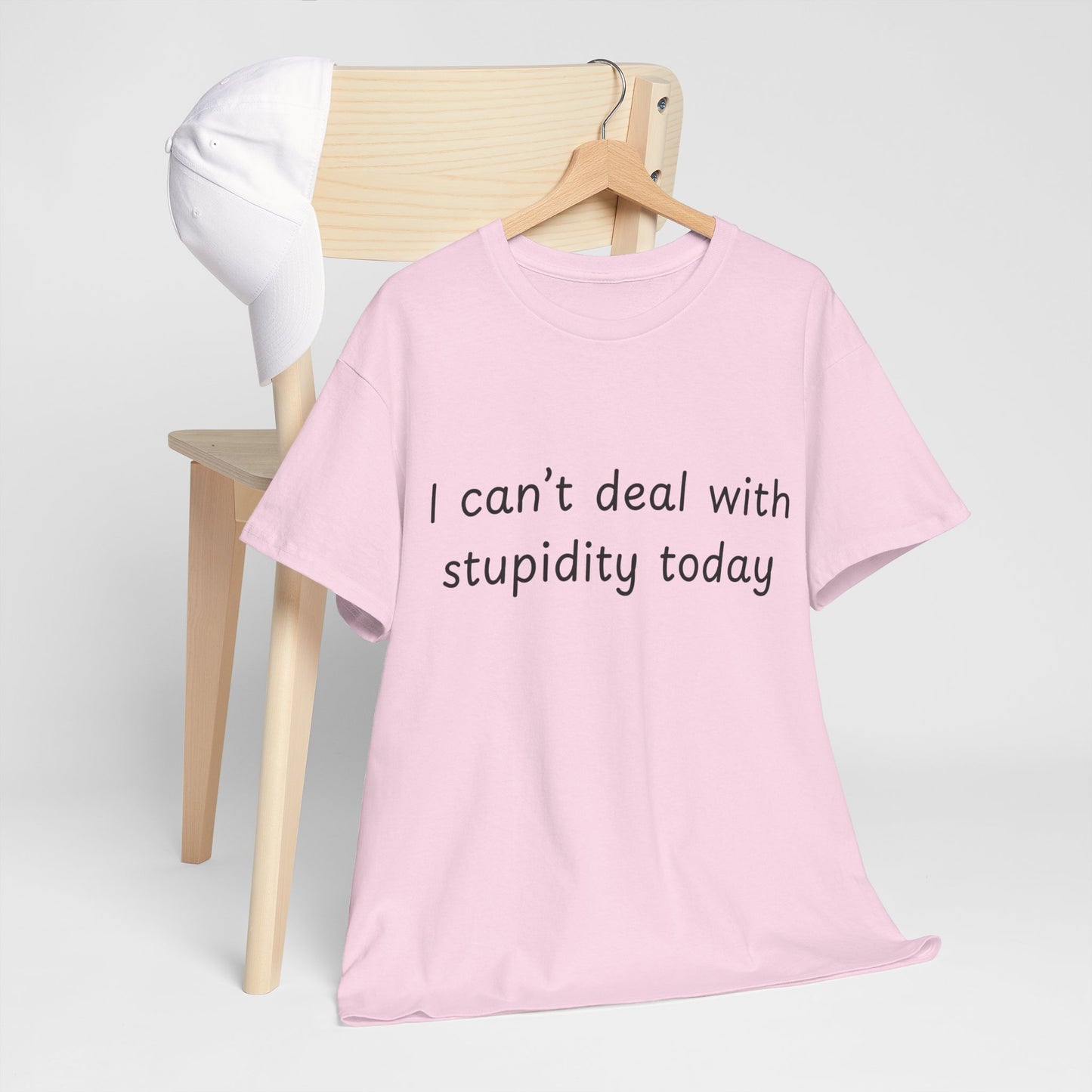 Funny Statement Tee — “I can't deal with stupidity today” Cotton T‑Shirt